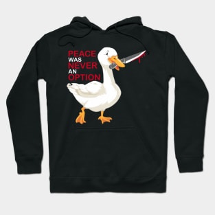 Peace Was Never An Option Goose Hoodie